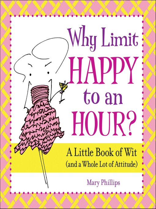 Title details for Why Limit Happy to an Hour? by Mary Phillips - Available